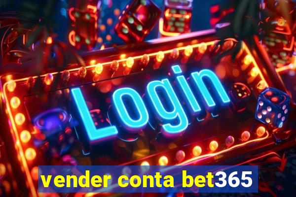 vender conta bet365